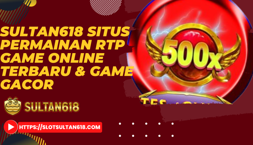 SULTAN618-Situs-permainan-RTP-game-Online-Terbaru-&-game-Gacor