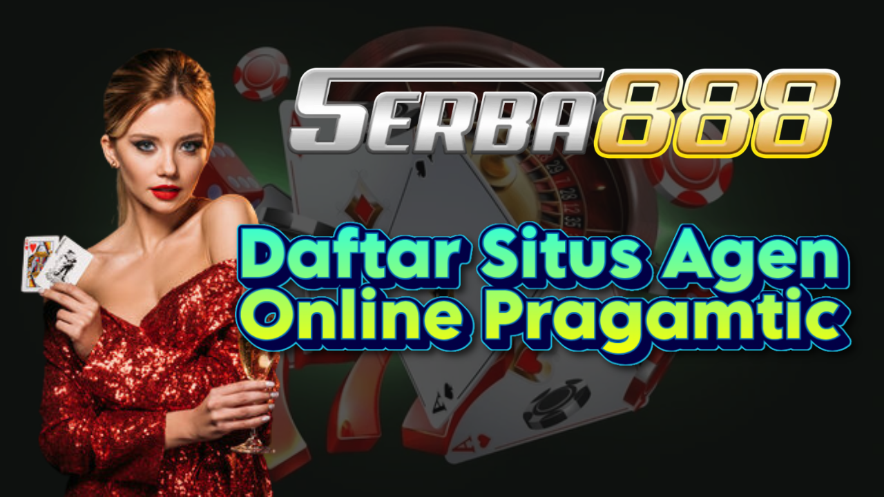 Daftar Situs Agen Online Pragamtic