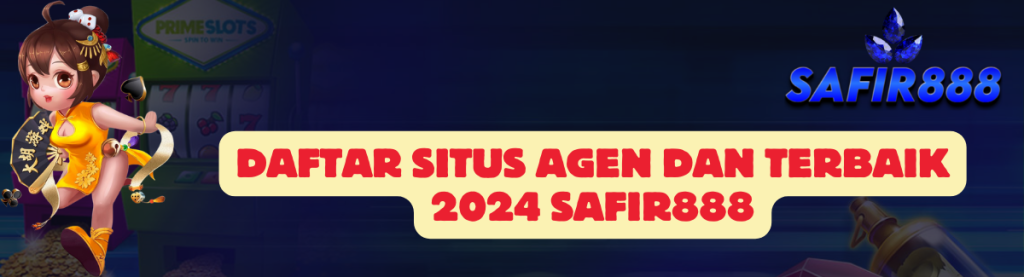 Daftar Situs Agen SAFIR888