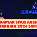 Daftar Situs Agen dan Terbaik 2024 SAFIR888