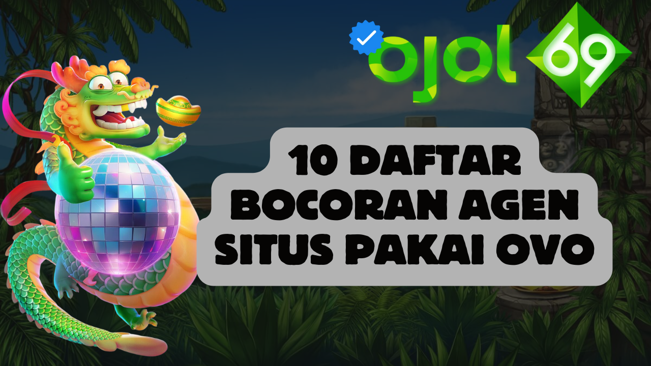 10 Daftar Bocoran Agen Situs Pakai OVO