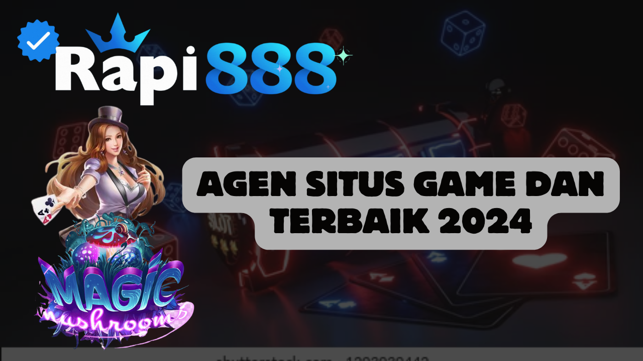 Agen Situs Game dan Terbaik 2024