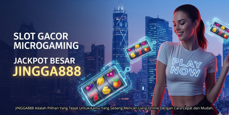 SLOT GACOR MICROGAMING JACKPOT BESAR JINGGA888